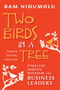 Two Birds in a Tree (Timeless Indian Wisdom for Business Leaders) by Ram Nidumolu, 9781609945770