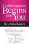 Collaboration Begins with You (Be a Silo Buster) by Ken Blanchard, Jane Ripley, Eunice Parisi-Carew, 9781626566170