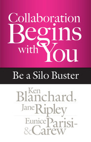 Collaboration Begins with You (Be a Silo Buster) by Ken Blanchard, Jane Ripley, Eunice Parisi-Carew, 9781626566170