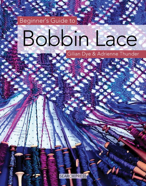 Beginner's Guide to Bobbin Lace by Gilian Dye, Adrienne Thunder, 9781844481088