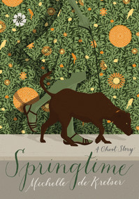 Springtime (A Ghost Story) by Michelle de Kretser, 9781936787432