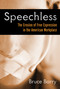 Speechless (The Erosion of Free Expression in the American Workplace) by Bruce Barry, 9781576753972