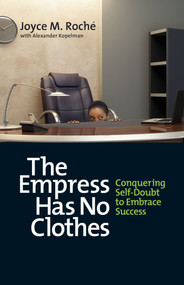 The Empress Has No Clothes (Conquering Self-Doubt to Embrace Success) by Joyce M. Roché, Alexander Kopelman, 9781609946364