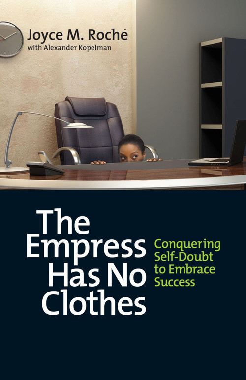 The Empress Has No Clothes (Conquering Self-Doubt to Embrace Success) by Joyce M. Roché, Alexander Kopelman, 9781609946364