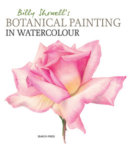 Billy Showell's Botanical Painting in Watercolour by Billy Showell, 9781844484515