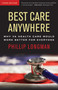 Best Care Anywhere (Why VA Health Care Is Better Than Yours) by Phillip Longman, 9781609945176