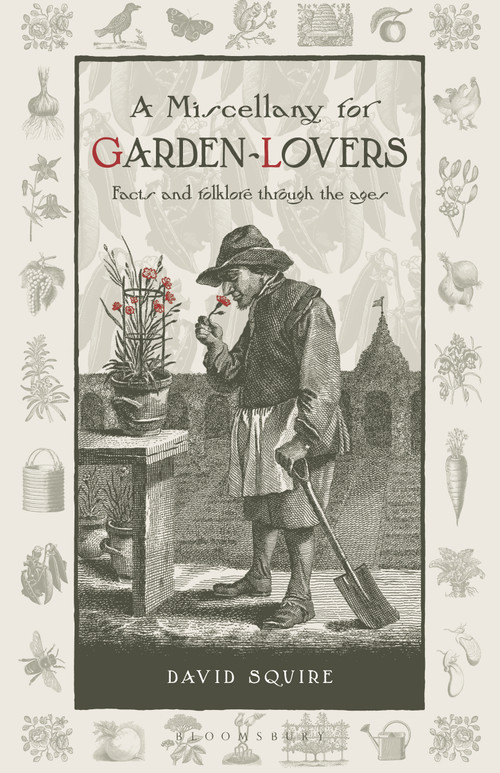 A Miscellany for Garden-Lovers (Facts and folklore through the ages) by David Squire, 9781399427517