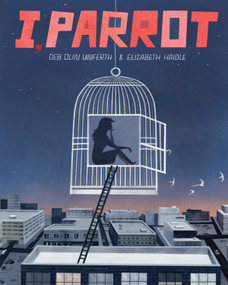 I, Parrot (A Graphic Novel) by Deb Olin Unferth, Elizabeth Haidle, 9781936787654