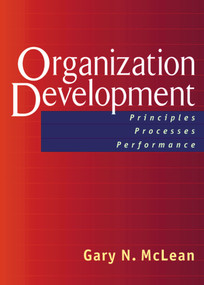 Organization Development (Principles, Processes, Performance) by Gary N. McLean, 9781576753132