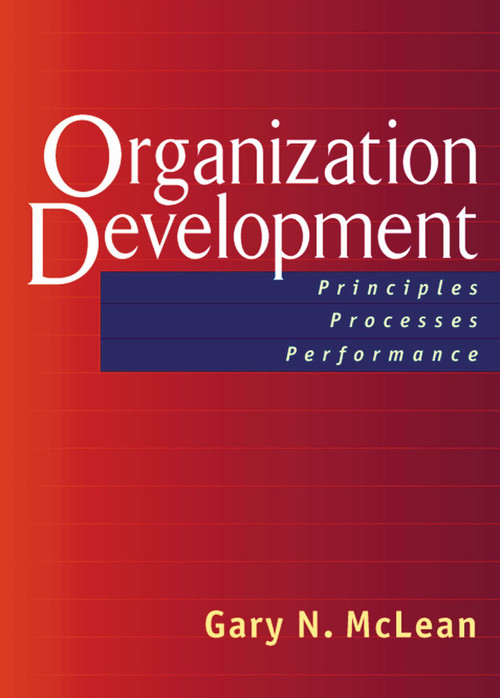 Organization Development (Principles, Processes, Performance) by Gary N. McLean, 9781576753132