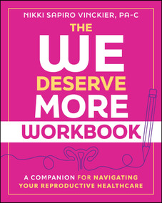 The We Deserve More Workbook (A Companion for Navigating Your Reproductive Healthcare) by Nikki Sapiro Vinckier, 9781394416806