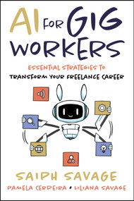 AI for Gig Workers (Essential Strategies to Transform Your Freelance Career) by Saiph Savage, Pamela Cerdeira, Liliana Savage, 9781394379712
