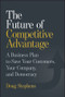 The Future of Competitive Advantage (A Business Plan to Save Your Customers, Your Company, and Democracy) by Doug Stephens, 9781394364978