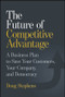 The Future of Competitive Advantage (A Business Plan to Save Your Customers, Your Company, and Democracy) by Doug Stephens, 9781394364978