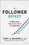 The Follower Effect (A Fable About Flipping the Script on Leadership) by Tony A. Bridwell, 9781394375035