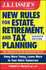 J.K. Lasser's New Rules for Estate, Retirement, and Tax Planning - 9781394420933 by Stewart H. Welch, III, 9781394420933