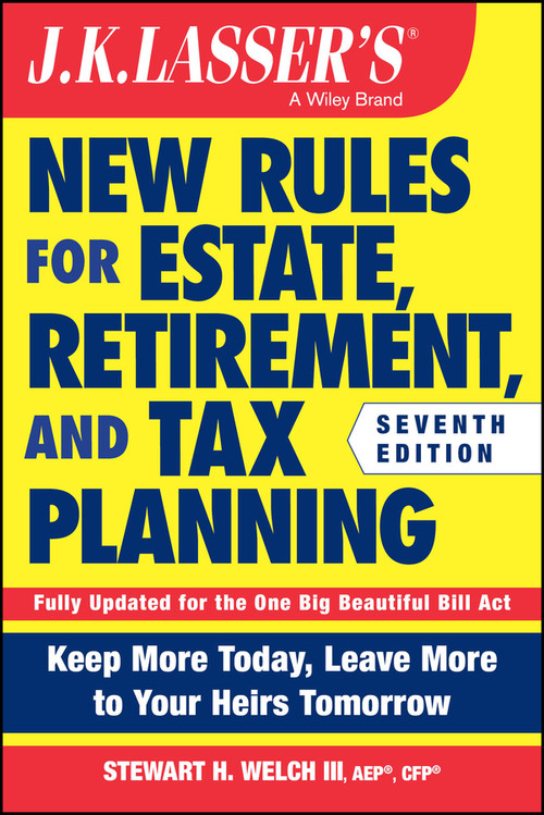 J.K. Lasser's New Rules for Estate, Retirement, and Tax Planning - 9781394420933 by Stewart H. Welch, III, 9781394420933