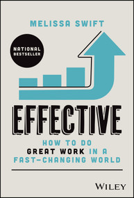 Effective (How to Do Great Work in a Fast-Changing World) by Melissa Swift, 9781394377497