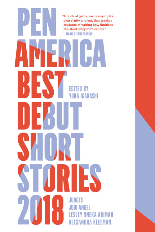 PEN America Best Debut Short Stories 2018 by Yuka Igarashi, Jodi Angel, Lesley Nneka Arimah, Alexandra Kleeman, 9781936787937