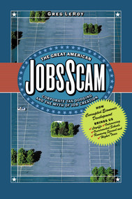 The Great American Jobs Scam (Corporate Tax Dodging and the Myth of Job Creation) by Greg LeRoy, 9781576753156