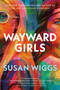 Wayward Girls (A Novel) - 9780063118263 by Susan Wiggs, 9780063118263