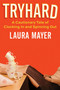 Tryhard (A Cautionary Tale of Clocking In and Spinning Out) by Laura Mayer, 9780063380509