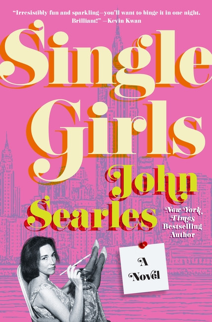 Single Girls (A Novel) by John Searles, 9780063485631