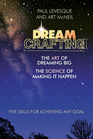 Dreamcrafting (The Art of Dreaming Big, The Science of Making It Happen) by Paul Levesque, Art McNeil, 9781576752296