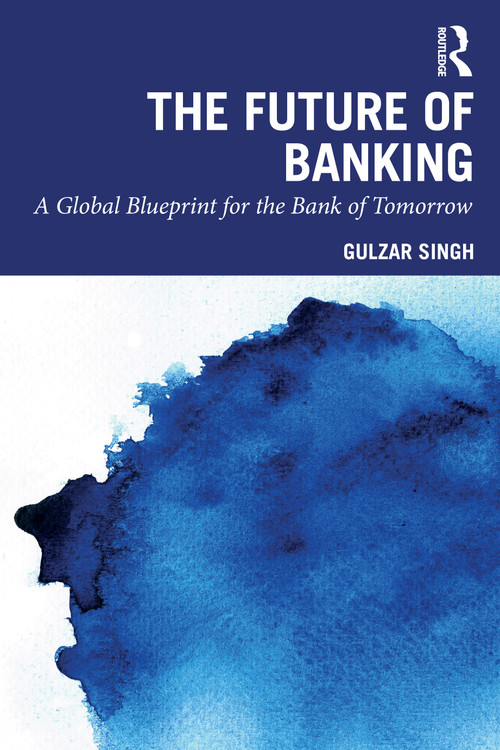 The Future of Banking (A Global Blueprint for the Bank of Tomorrow) by Gulzar Singh, 9781041235156
