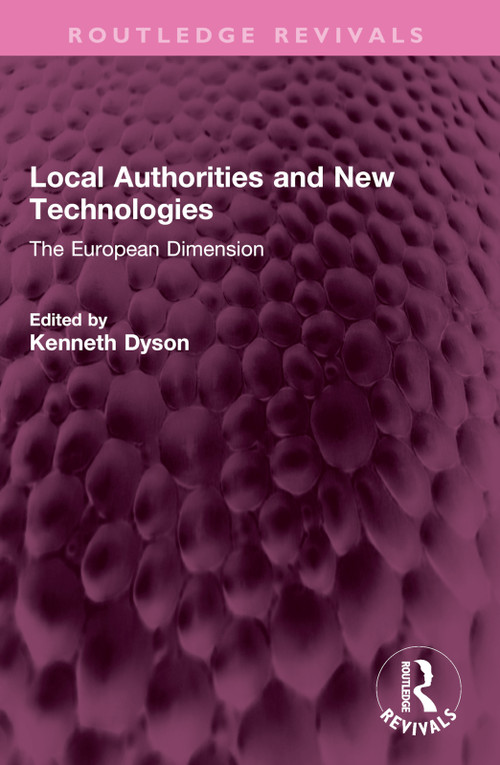 Local Authorities and New Technologies (The European Dimension) by Kenneth Dyson, 9781032640471