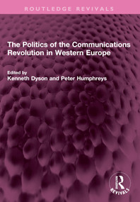 The Politics of the Communications Revolution in Western Europe by Kenneth Dyson, Peter Humphreys, 9781032640570