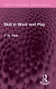 Skill in Work and Play by T. H. Pear, 9781032644400