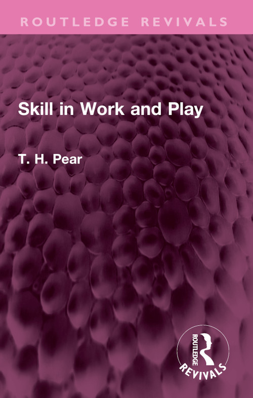 Skill in Work and Play by T. H. Pear, 9781032644400