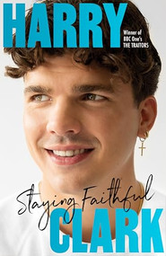 Harry Clark (Staying Faithful: Winner of BBC One's THE TRAITORS) by Harry Clark, 9780281092222