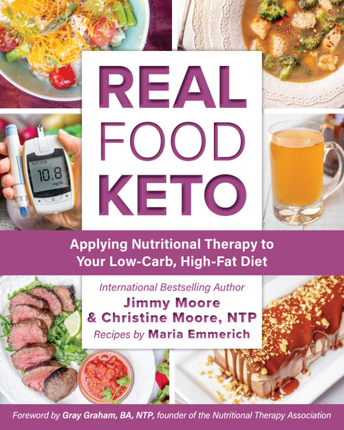 Real Food Keto (Applying Nutritional Therapy to Your Low-Carb, High-Fat Diet) by Jimmy Moore, 9781628603163