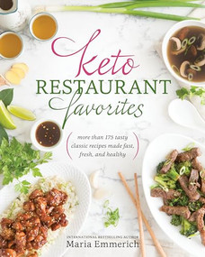 Keto Restaurant Favorites (More than 175 Tasty Classic Recipes Made Fast, Fresh, and Healthy) by Maria Emmerich, 9781628602586