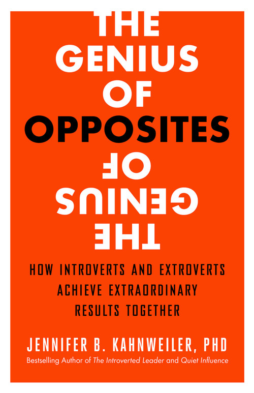 The Genius of Opposites (How Introverts and Extroverts Achieve Extraordinary Results Together) by Jennifer B. Kahnweiler, 9781626563056