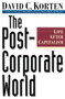 The Post-Corporate World (Life After Capitalism) by David C. Korten, 9781887208031
