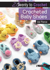Crocheted Baby Shoes by Val Pierce, 9781782214076
