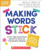 Making Words Stick: A Four-Step Instructional Routine to Power Up Orthographic Mapping by Molly Ness, Katie Pace Miles, 9781546176459