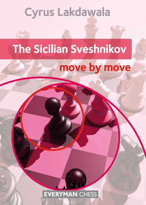 Sicilian Sveshnikov: Move by Move by Cyrus Lakdawala, 9781781943557