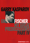 Garry Kasparov on Fischer - My Great Predecessors Part 4 by Garry Kasparov, 9781781945186