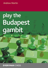Play the Budapest Gambit by Andrew Martin, 9781781945889