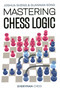 Mastering Chess Logic by Joshua Sheng, Guannan Song, 9781781946237