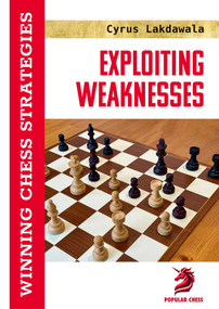 Exploiting Weaknesses (Winning Chess Strategies) - 9781836840466 by Cyrus Lakdawala, 9781836840466