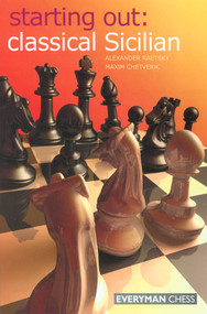 Starting Out: Classical Sicilian by Alexander Der Raetsky, Maxim Chetverik, 9781857445374