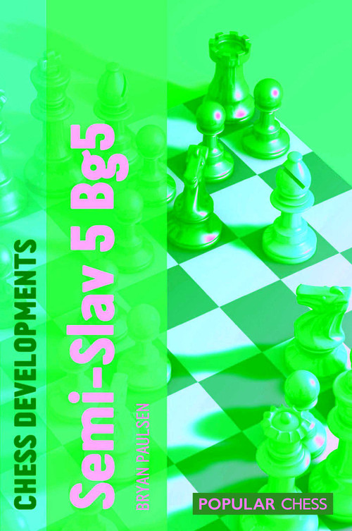 Chess Developments: Semi-Slav 5 Bg5 by Bryan Paulsen, 9781857449877