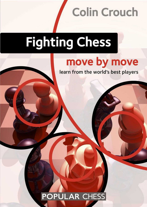 Fighting Chess: Move by Move by Colin Crouch, 9781857449938