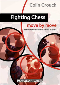 Fighting Chess: Move by Move by Colin Crouch, 9781857449938