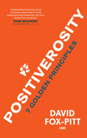 Positiverosity: 7 Golden Principles by David Fox-Pitt, 9781908998514
